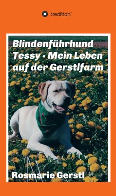 Blindenführhund Tessy - Mein Leben auf der Gerstlfarm (eBook, ePUB) - Gerstl, Rosmarie