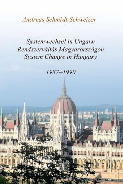 Systemwechsel in Ungarn / Rendszerváltás Magyarországon / System Change in Hungary (eBook, ePUB) - Schmidt-Schweizer, Andreas