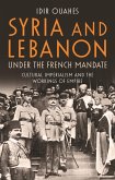 Syria and Lebanon Under the French Mandate (eBook, ePUB)