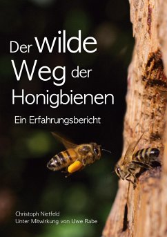 Der wilde Weg der Honigbienen - Nietfeld, Christoph