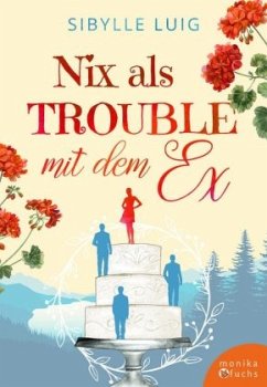 Nix als Trouble mit dem Ex - Luig, Sibylle