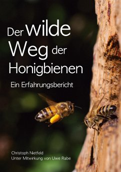 Der wilde Weg der Honigbienen - Nietfeld, Christoph