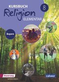 Kursbuch Religion Elementar 8 - Ausgabe 2017 für Bayern. Schulbuch 8