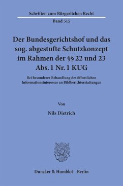 Cover Der Bundesgerichtshof und das sog. abgestufte Schutzkonzept im Rahmen der §§ 22 und 23 Abs. 1 Nr. 1 KUG.