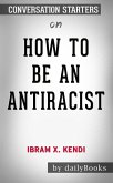 How to Be an Antiracist by Ibram X. Kendi: Conversation Starters (eBook, ePUB)