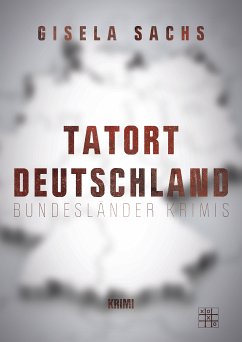 Tatort Deutschland (eBook, ePUB) - Sachs, Gisela