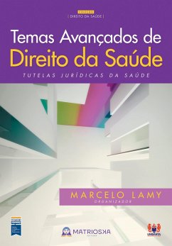 Temas avançados de direito da saúde (eBook, ePUB) - Lamy, Marcelo; Kozyreff, Alan Martinez; Bastos, Alder Thiago; Cohn, Amélia; Toledo, Ana Carla Vasco de; Cação, Ana Maria Silvério Santana; Rubin, Beatriz