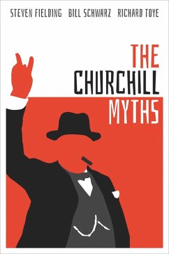 The Churchill Myths (eBook, PDF) - Fielding, Steven; Schwarz, Bill; Toye, Richard