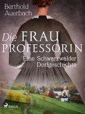 Die Frau Professorin. Eine Schwarzwälder Dorfgeschichte (eBook, ePUB)
