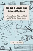 Model Yachts and Model Sailing - How to Build, Rig, and Sail a Self-Acting Model Yacht (eBook, ePUB)