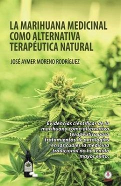 La marihuana medicinal como alternativa terapéutica natural (eBook, ePUB) - Moreno Rodríguez, José Aymer