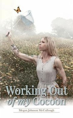 Working Out of My Cocoon (eBook, ePUB) - McCullough, Megan Johnson