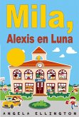 Mila, Alexis en Luna (eBook, ePUB) Mila, Alexis en Luna (eBook, ePUB)