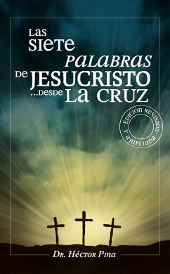 Las siete palabras de Jesucristo desde la cruz (eBook, ePUB) - Pina, Héctor