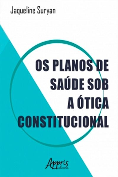 Os Planos de Saúde sob a Ótica Constitucional (eBook, ePUB)