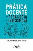 Prática Docente + Pedagogia - Indisciplina (eBook, ePUB)