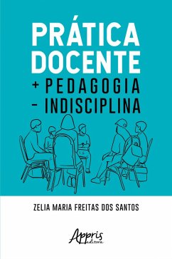 Prática Docente + Pedagogia - Indisciplina (eBook, ePUB) - Santos, Zelia Maria Freitas dos