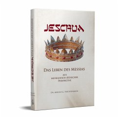 Jeschua - Das Leben des Messias - Arnold G. Fruchtenbaum