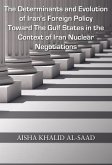 The Determinants and Evolution of Iran's Foreign Policy Toward The Gulf States in the Context of Iran Nuclear Negotiations (eBook, ePUB)