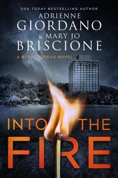 Into The Fire (A Rose Trudeau Mystery, #1) (eBook, ePUB) - Giordano, Adrienne; Briscione, Mary Jo