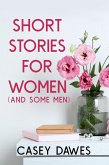 Short Stories for Women (And Some Men) (eBook, ePUB) Short Stories for Women (And Some Men) (eBook, ePUB)