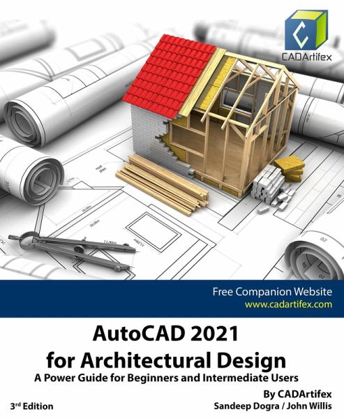 AutoCAD 2021 for Architectural Design: A Power Guide for Beginners and Intermediate Users (eBook, ePUB) AutoCAD 2021 for Architectural Design: A Power Guide for Beginners and Intermediate Users (eBook, ePUB)