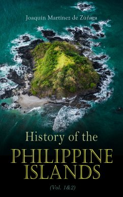 History of the Philippine Islands (Vol. 1&2) (eBook, ePUB) - de Zúñiga, Joaquín Martínez