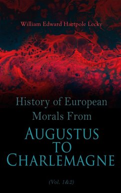 History of European Morals From Augustus to Charlemagne (Vol. 1&2) (eBook, ePUB) - Lecky, William Edward Hartpole