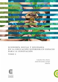 Economía social y solidaria en la educación superior: un espacio para la innovación (Tomo 2) (eBook, ePUB) - Martínez Collazos, Jarrison; Rosas Baños, Mara; Aligleri, Lilian; Borinell, Benilson; Dos Santos, Luiz Miguel Luzio; Tadjudje, Willy; Sangué Fotso, Robert; Hoinle, Birgit; Flórez Flórez, Julliana; Rueda Ortiz, Rocío; Cardona Buendía, Paola Andrea; Calderón Suaza, Camilo Fernando; Martins Garcia, Ricardo Alexandre; Pavão Garcia, Franciele Caroline; Akanji, Ajibola Anthony