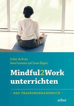 Mindful2Work unterrichten (eBook, ePUB) - de Bruin, Esther; Formsma, Anne; Bögels, Susan