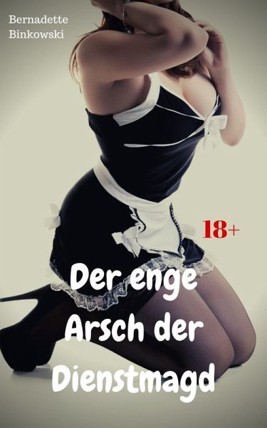 Der enge Arsch der Dienstmagd (eBook, ePUB) Der enge Arsch der Dienstmagd (eBook, ePUB)