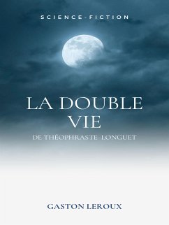 La Double Vie de Théophraste Longuet (eBook, ePUB) - Leroux, Gaston