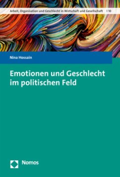 Emotionen und Geschlecht im politischen Feld - Hossain, Nina