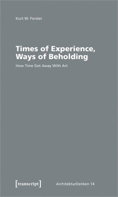 Times of Experience, Ways of Beholding - Forster, Kurt Walter