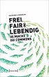 Frei, fair und lebendig - Die Macht der... - Bild 1