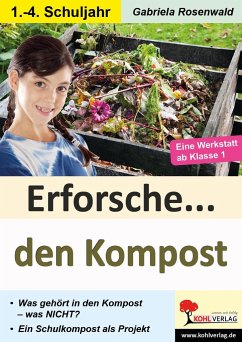 Erforsche ... den Kompost - Rosenwald, Gabriela
