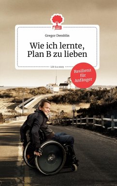 Wie ich lernte, Plan B zu lieben. Life is a story - story.one - Demblin, Gregor