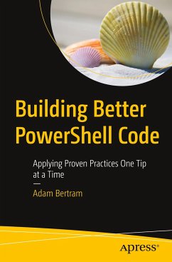 Building Better PowerShell Code - Bertram, Adam