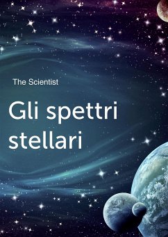 Gli spettri stellari (eBook, ePUB) - Scientist, The