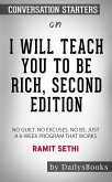I Will Teach You to Be Rich: No Guilt. No Excuses. No B.S. Just a 6-Week Program That Works by Ramit Sethi: Conversation Starters (eBook, ePUB)