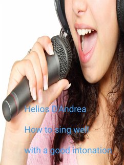 How to sing well with a good intonation (eBook, ePUB) - D'andrea, Helios