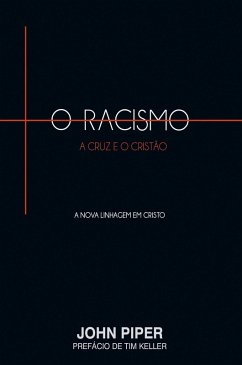 Cover O racismo, a cruz e o cristão (eBook, ePUB)