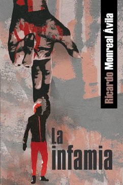 La infamia (eBook, ePUB) - Monreal Ávila, Ricardo