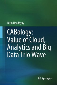CABology: Value of Cloud, Analytics and Big Data Trio Wave (eBook, PDF) - Upadhyay, Nitin
