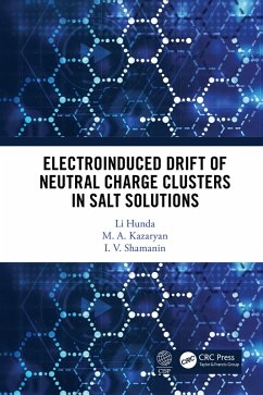 Electroinduced Drift of Neutral Charge Clusters in Salt Solutions (eBook, PDF) - Hunda, Li; Kazaryan, M. A.; Shamanin, I. V.
