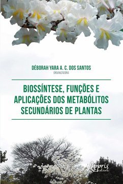 Biossíntese, Funções e Aplicações dos Metabólitos Secundários de Plantas (eBook, ePUB) - Santos, Déborah Yara A. C. dos