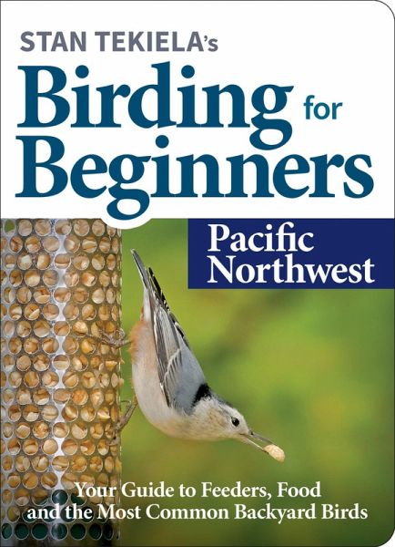 Stan Tekiela's Birding for Beginners: Pacific Northwest (eBook, ePUB)