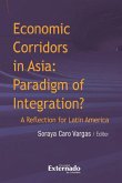 Economic corridors in Asia : paradigm of integration? A reflection for Latin America (eBook, ePUB)