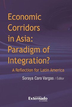 Economic corridors in Asia : paradigm of integration? A reflection for Latin America (eBook, ePUB) - Autores, Varios