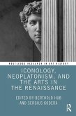 Iconology, Neoplatonism, and the Arts in the Renaissance (eBook, PDF)
